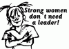 Strong women don卒t need a leader
